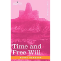Time and Free Will: An Essay on the Immediate Data of Consciousness - Paperback