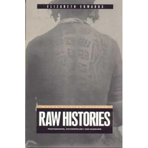Raw Histories: Photographs, Anthropology and Museums - Paperback