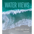 Water Views: Rivers Lakes Oceans - Hardcover