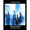 Business Plan for E-2 and L-1 Visa: Business Plan for E-2 and L-1 Visa Petitions prepared by Immigration Law Firm - Paperback