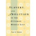 Slavery and Abolition in the Ottoman Middle East - Paperback