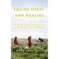 Equine Herbs & Healing - An Earth Lodge Pocket Guide to Holistic Horse Wellness - Paperback