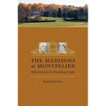 The Madisons at Montpelier: Reflections on the Founding Couple - Paperback