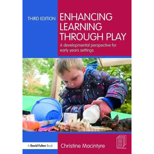 Enhancing Learning Through Play: A Developmental Perspective for Early Years Settings - Paperback