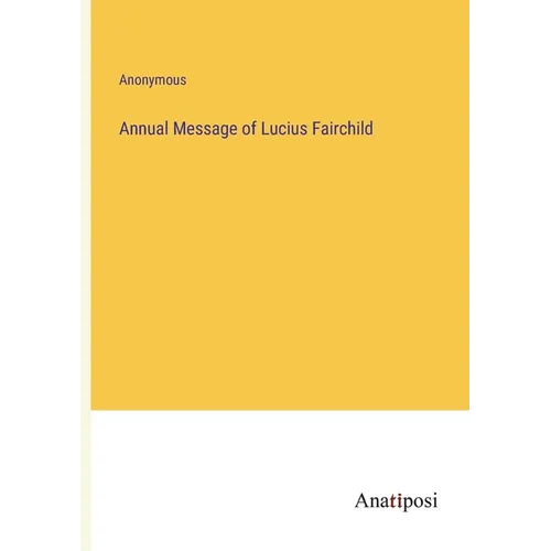 Annual Message of Lucius Fairchild - Paperback