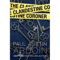 The Clandestine Coroner: A Hardboiled Mystery Novella - Paperback
