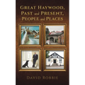Great Haywood, Past and Present, People and Places - Hardcover