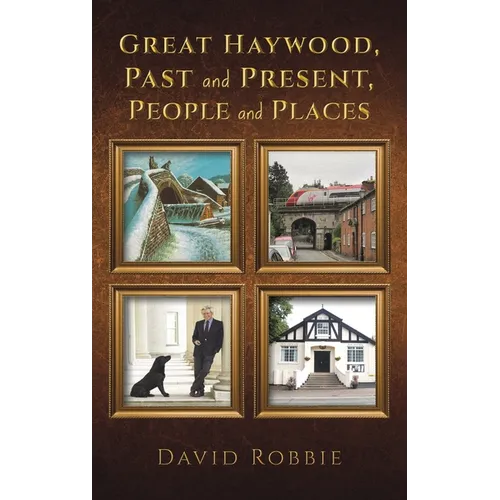 Great Haywood, Past and Present, People and Places - Hardcover