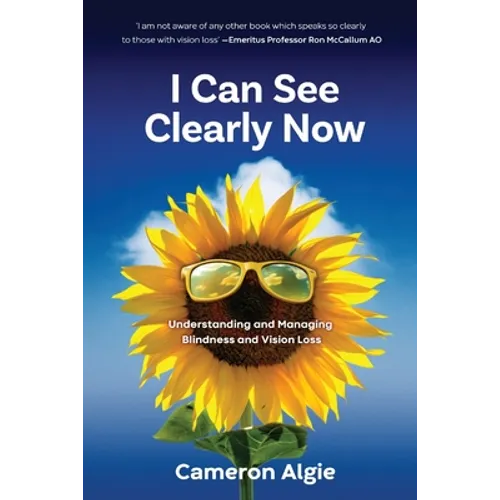 I Can See Clearly Now: Understanding and Managing Blindness and Vision Loss - Paperback