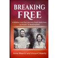 Breaking Free: A Mother And Son Journey From Addiction, To Prison, To Redemption - Paperback