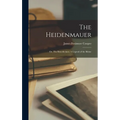 The Heidenmauer: Or, The Benedictines: A Legend of the Rhine - Hardcover