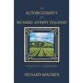 The Autobiography of Richard Jeffery Wagner: A quest to understand - Paperback