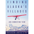 Finding Alaska's Villages: And Connecting Them - Paperback