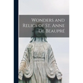 Wonders and Relics of St. Anne De Beaupré [microform] - Paperback