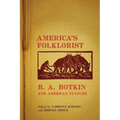 America's Folklorist: B.A. Botkin and American Culture - Hardcover