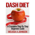 Dash Diet: A Complete Step By Step Beginners Guide - Paperback