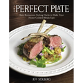 The Perfect Plate: Easy Restaurant Styling Hacks to Make Your Home-Cooked Meals Epic - Paperback