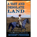 A Vast and Desolate Land: A Western Frontier Adventure - Paperback