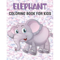 Elephant Coloring Book For Kids: 50 Unique Elephant Coloring Pages for Kids - Paperback