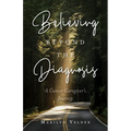 Believing Beyond the Diagnosis: A Cancer Caregiver's Journey - Paperback