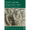 Grief and the Expressive Arts: Practices for Creating Meaning - Paperback