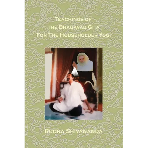 Teachings Of The Bhagavad Gita For The Householder Yogi - Paperback