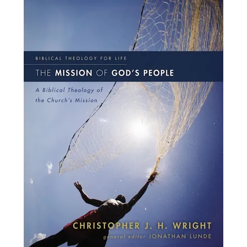 The Mission of God's People: A Biblical Theology of the Church's Mission - Paperback