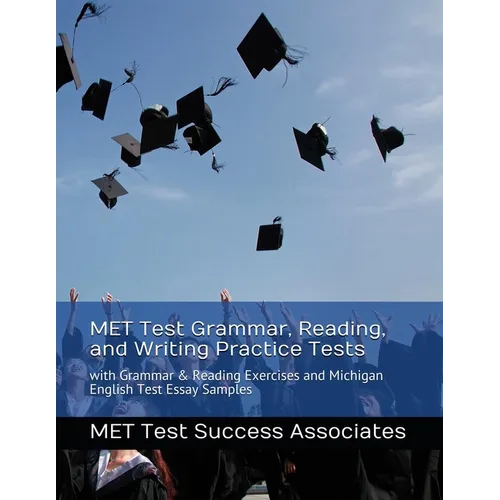 MET Test Grammar, Reading, and Writing Practice Tests: with Grammar and Reading Exercises and Michigan English Test Essay Samples - Paperback
