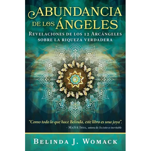 Abundancia de Los Ángeles: Revelaciones de Los 12 Árcángeles Sobre La Riqueza Verdadera - Paperback