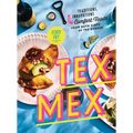 Tex-Mex Cookbook: Traditions, Innovations, and Comfort Foods from Both Sides of the Border - Hardcover