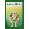 Awakened Eating: A 6 week Guide to Transforming Your Relationship With Food - Paperback