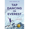 Tap Dancing on Everest: A Young Doctor's Unlikely Adventure - Paperback