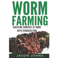 Worm Farming - Creating Compost At Home With Vermiculture - Paperback