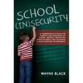 School Insecurity: A Comprehensive Guide for Parents and Educators on School Security, Protecting Your Children, and Fostering a Safe Learning Environ - Paperback