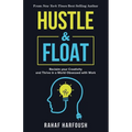 Hustle and Float: Reclaim Your Creativity and Thrive in a World Obsessed with Work - Paperback