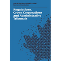 Regulations, Crown Corporations and Administrative Tribunals: Royal Commission - Paperback