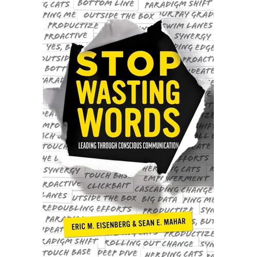 Stop Wasting Words: Leading Through Conscious Communication - Paperback