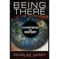 Being There: Eye Witness to History - Paperback