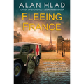 Fleeing France: A WWII Novel of Sacrifice and Rescue in the French Ambulance Service - Paperback