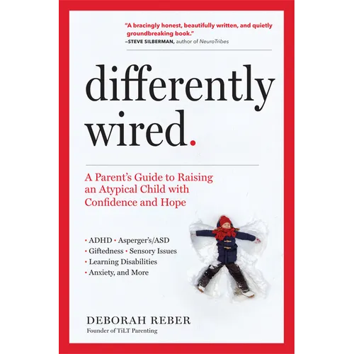 Differently Wired: A Parent's Guide to Raising an Atypical Child with Confidence and Hope - Paperback