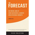 The Forecast: An Inside Look at How Successful Leaders Drive Revenue Growth - Paperback
