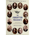 The Forgotten Presidents: Their Untold Constitutional Legacy - Paperback