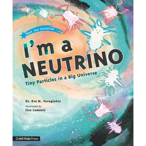 I'm a Neutrino: Tiny Particles in a Big Universe - Paperback