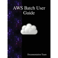 AWS Batch User Guide - Hardcover