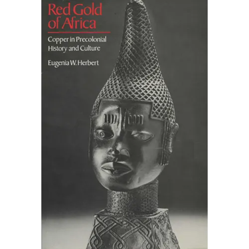 Red Gold of Africa: Copper in Precolonial History and Culture - Paperback