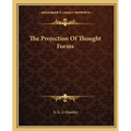 The Projection Of Thought Forms - Paperback