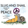 Slug and Snail Search for Peace - Hardcover