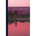Lala Lajpat Rai: the Man in His Word - Paperback