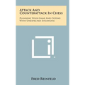 Attack And Counterattack In Chess: Planning Your Game And Coping With Unexpected Situations - Hardcover