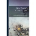 New York's Chinatown: an Historical Presentation of Its People and Places - Hardcover